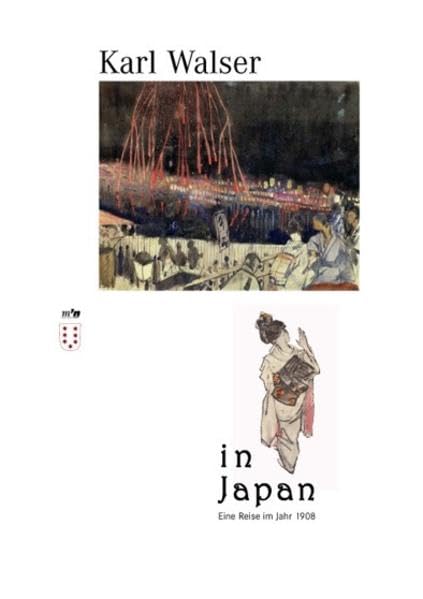 Karl Walser in Japan: Eine Reise im Jahr 1908 Film, Art & Culture