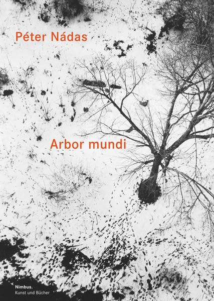 Arbor mundi: Über Maler, Bildhauer und Fotografen Essays & Short Stories