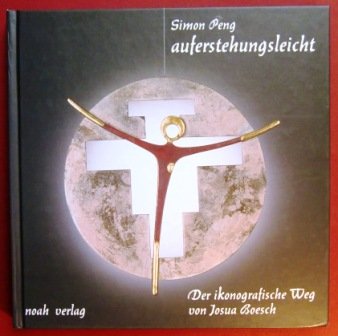 Auferstehungsleicht Der ikonografische Weg von Josua Boesch - Peng, Simon book