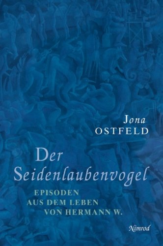 Der Seidenlaubenvogel - Episoden aus dem Leben von Hermann W. Personalities
