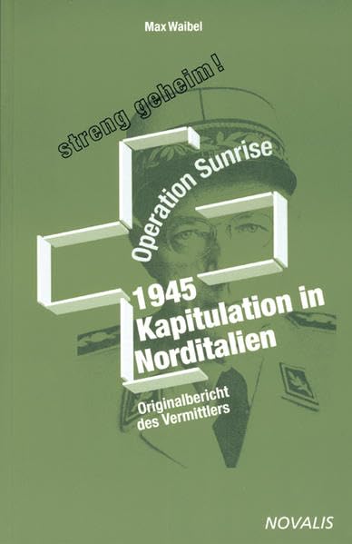 1945 - Kapitulation in Norditalien - Operation Sunrise Reference Books