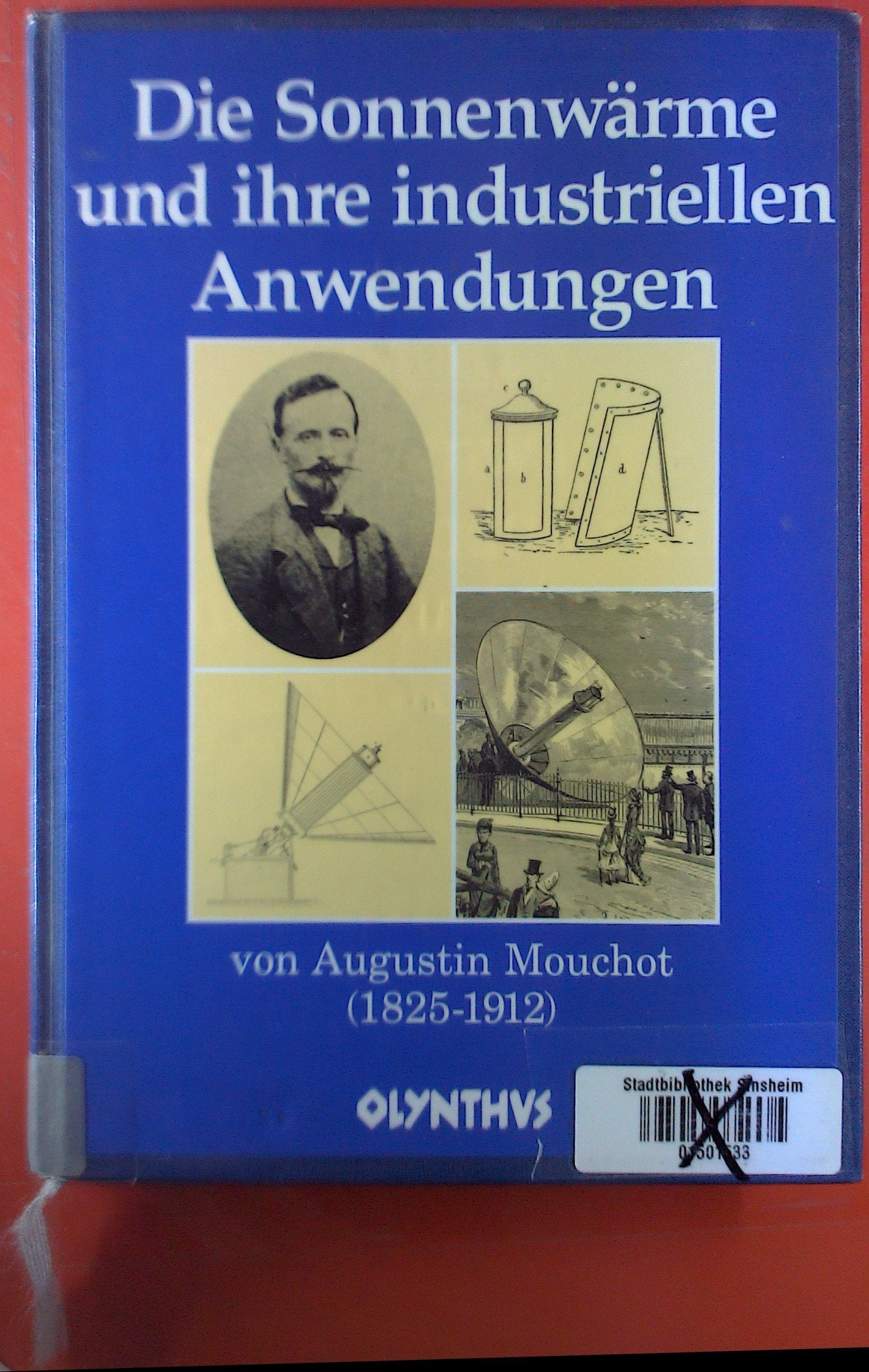 Die Sonnenwärme und ihre industriellen Anwendungen: Französ. Original: 'La Chaleur Solaire et ses Applications Industrielles', 2. Aufl. 1879, übers. v. Friedrich Griese Politics & History