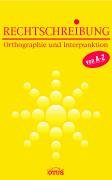 Rechtschreibung. Orthographie und Interpunktion von A-Z Learning & Reference