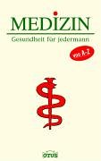 Medizin. Gesundheit für jedermann von A-Z Medicine
