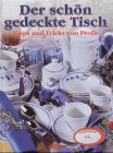 Der schön gedeckte Tisch. Tipps und Tricks von Profis Hobbies & Crafts