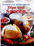 Die beliebtesten Rezepte Saucen und Dips: warm - kalt - hell - braun Health, Nutrition & Fitness