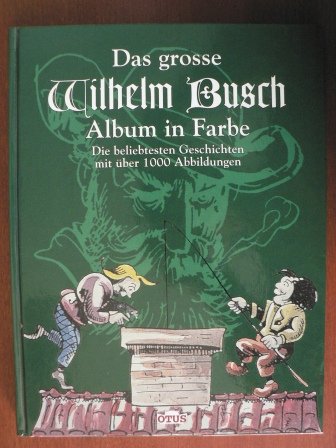 Das grosse Wilhelm Busch Album in Farbe, 1100 Abbildungen Humour & Satire