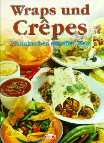 Wraps und Crêpes. Pfannkuchen aus aller Welt Leisure & Fun Books