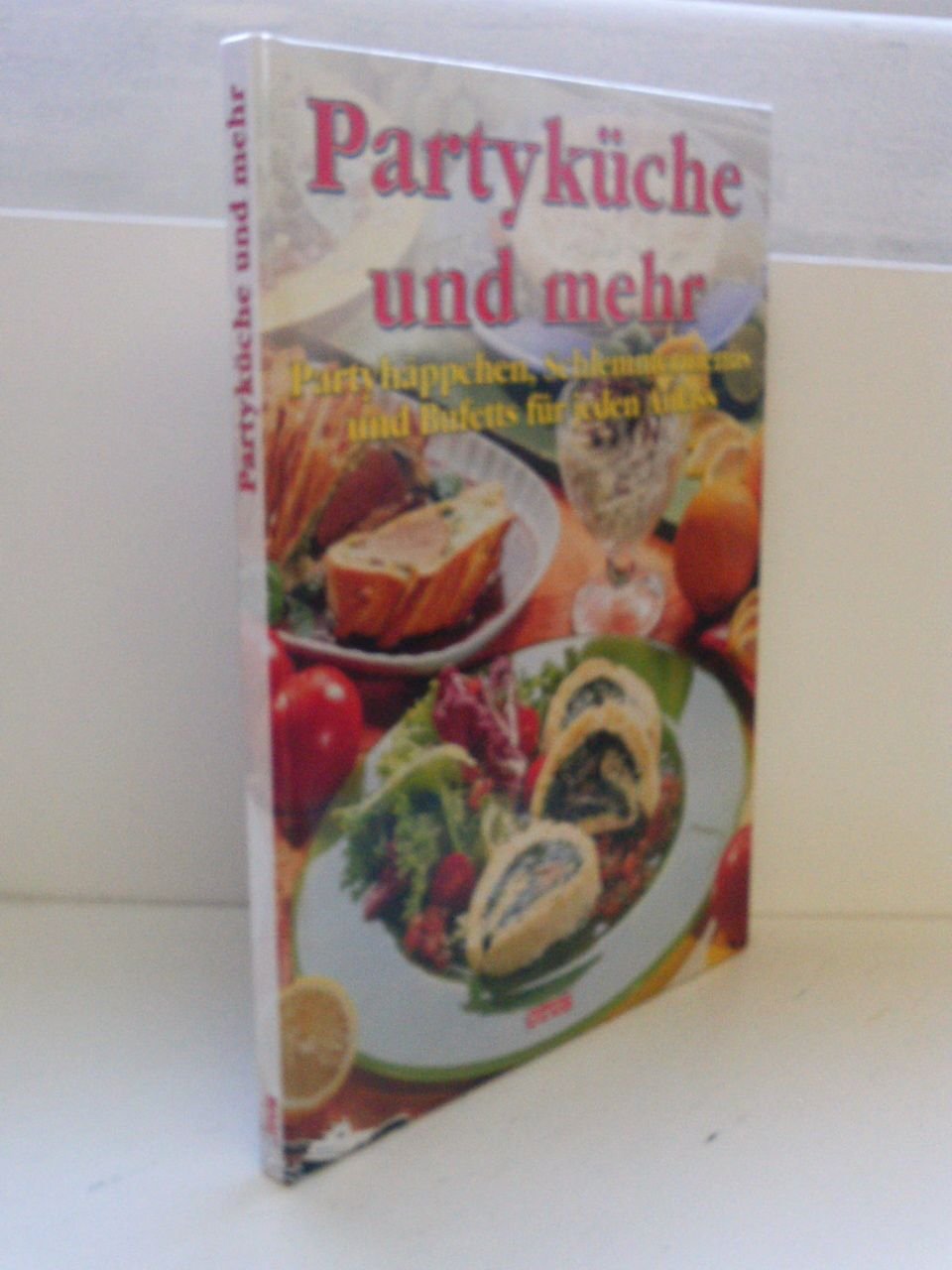 Partyküche und mehr. Partyhäppchen, Schlemmermenüs und Bufetts für jeden Anlass Cooking & Enjoying