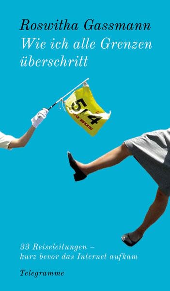 Wie ich alle Grenzen überschritt: 33 Reiseleitungen – noch bevor das Internet aufkam Politics & Society