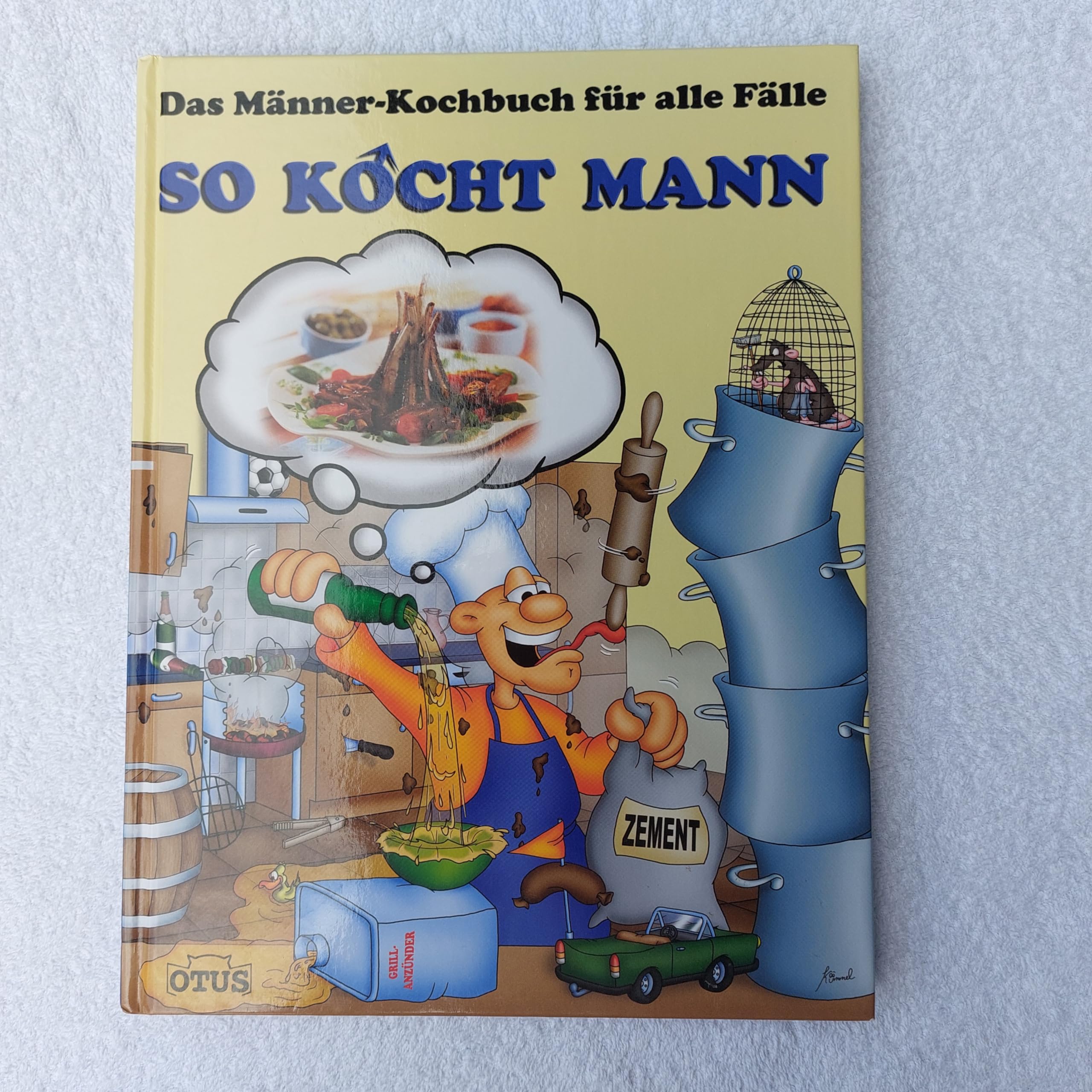 So kocht Mann: Das Männerkochbuch für alle Fälle Cooking & Enjoying