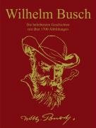 Wilhelm Busch: Die beliebtesten Geschichten mit über 1700 Abbildungen Classics