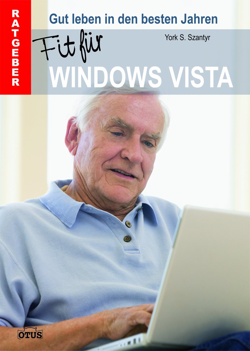 Fit für Windows Vista: Gut leben in den besten Jahren. Ratgeber Computer Science