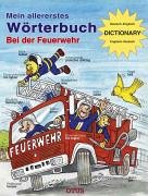 Bei der Feuerwehr. Mein allererstes Wörterbuch. Mit Dictionary: Deutsch-Englisch / Englisch-Deutsch Foreign Languages ​​& Dictionaries