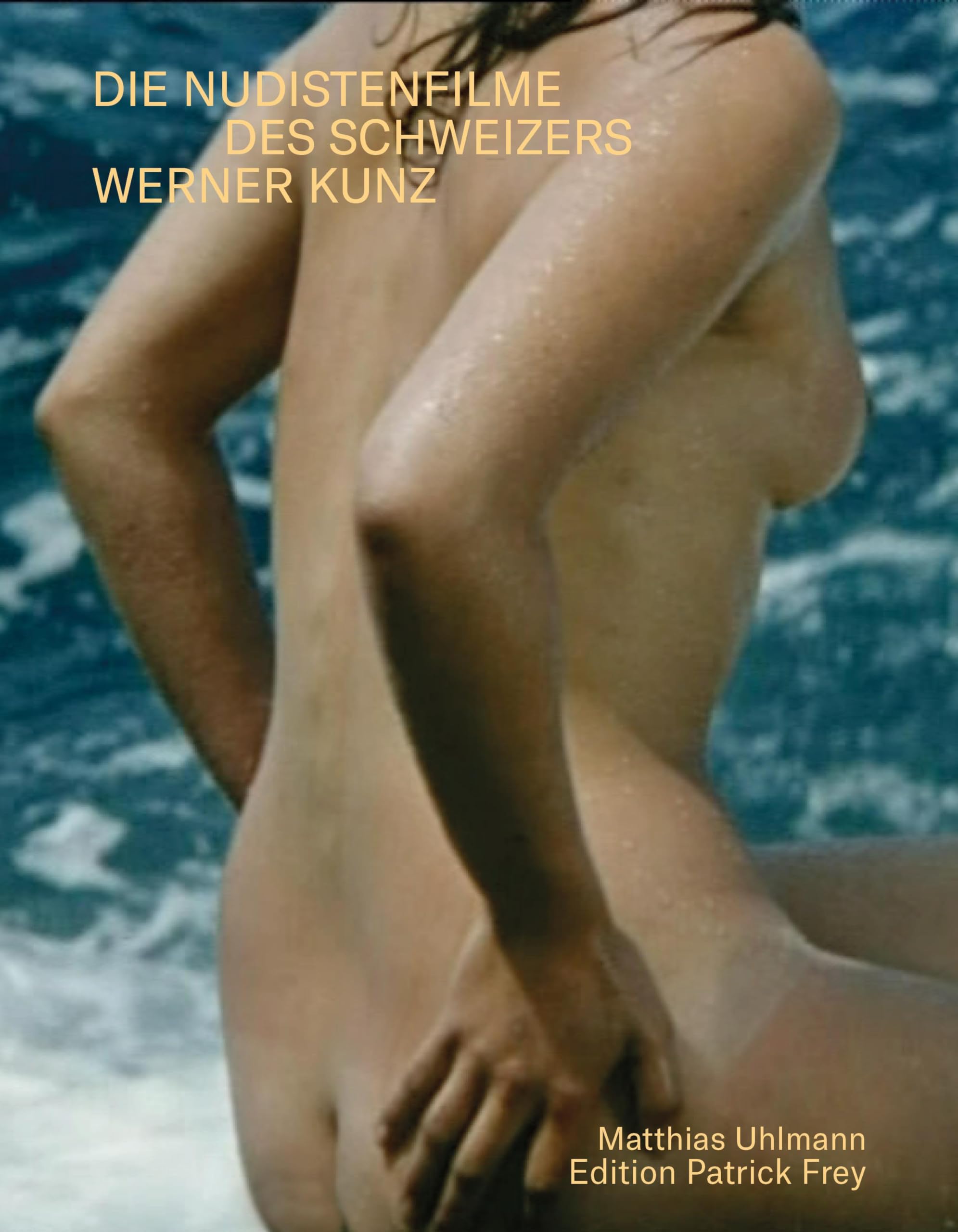 Sonne, Meer und nackte Menschen. Die Nudistenfilme des Schweizers Werner Kunz Photography