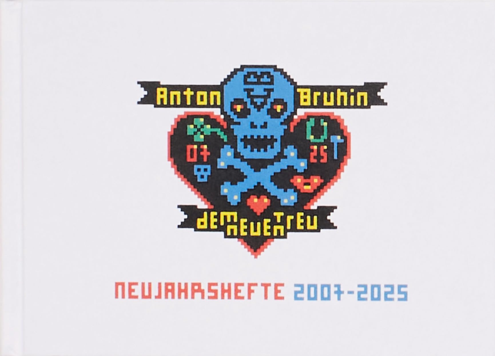 Dem Neuen treu. Neujahrshefte 2007–2025 / True to New. New Year’s Zines 2007–2025 Books