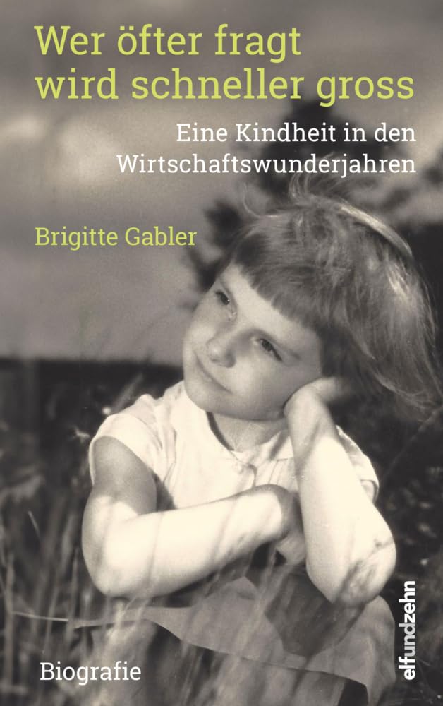 Wer öfter fragt wird schneller gross: Eine Kindheit in den Wirtschaftswunderjahren Personalities