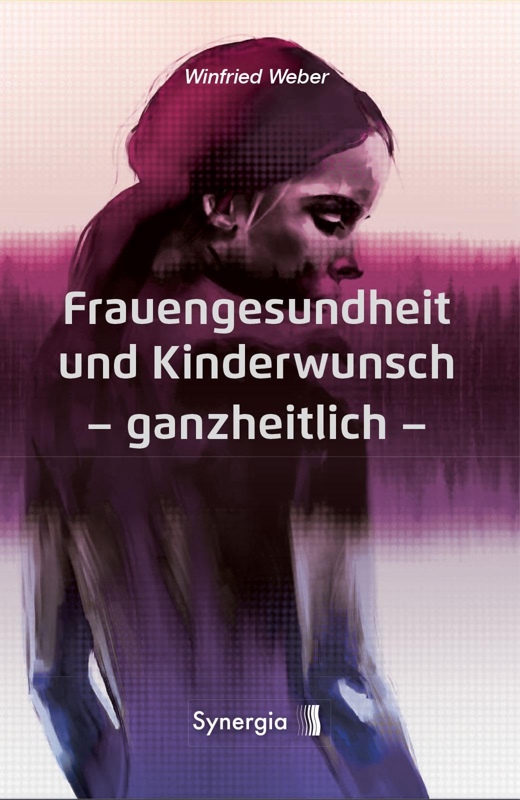 Frauengesundheit und Kinderwunsch: ganzheitlich: Leitfaden und Atlas Health, Nutrition & Fitness