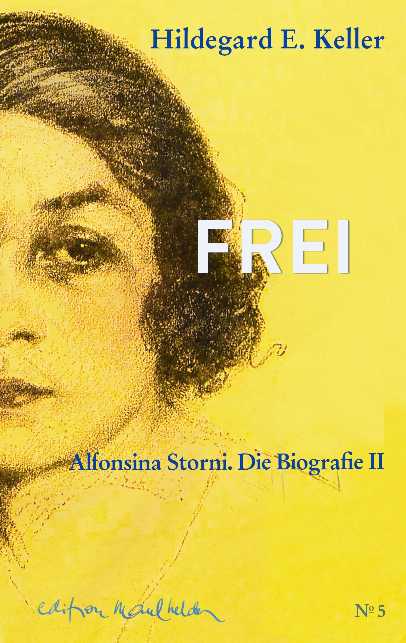 FREI. Vom Leben und Weiterleben der Alfonsina Storni: Biografie Band 2 (1930-2024): Das Leben der Alfonsina Storni. Zweiter Teil. (Die ... und Weiterleben. Von Hildegard E. Keller) Personalities Books