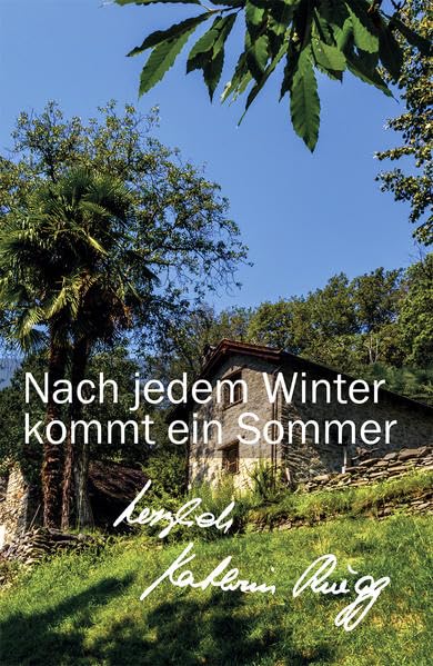 Nach jedem Winter kommt ein Sommer: Viertes Tessiner Tagebuch: Tessiner Tagebücher, Band 4 (Die Tessiner Tagebücher von Kathrin Rüegg, Band 4) Personalities Books