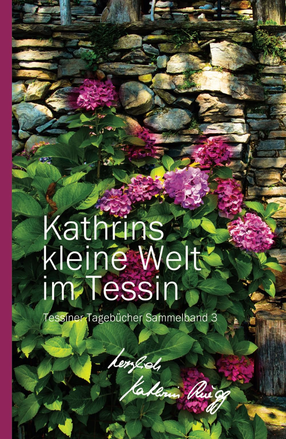 KATHRINS KLEINE WELT IM TESSIN: Tessiner Tagebücher Sammelband 3 (KATHRINS KLEINE WELT IM TESSIN – SAMMELBÄNDE, Band 3) Art & Literature Books