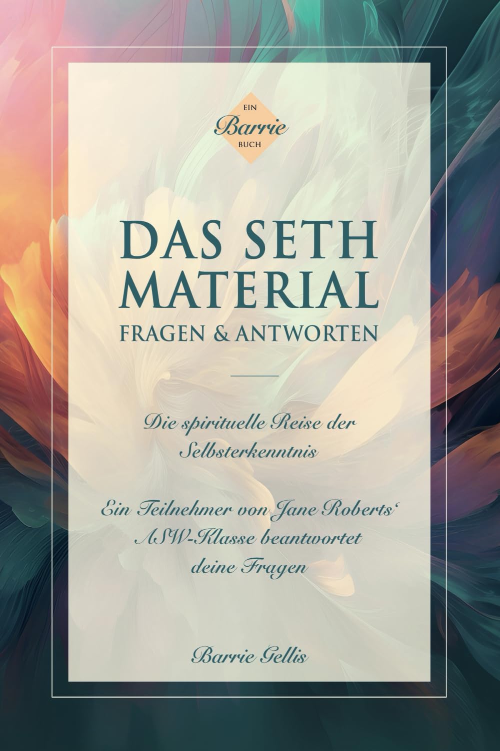 DAS SETH-MATERIAL – FRAGEN & ANTWORTEN: Die spirituelle Reise der Selbsterkenntnis Lifestyle