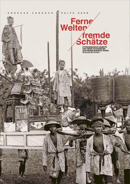 Ferne Welten/Fremde Schätze: Ethnografische Objekte und frühe Fotografien aus Niederländisch-Indien Books