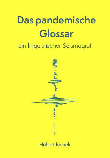 Das pandemische Glossar: ein linguistischer Seismograf Film, Art & Culture