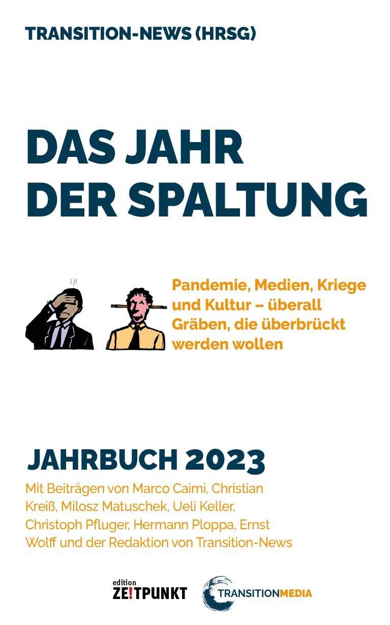 Das Jahr der Spaltung: Pandemie, Medien, Kriege und Kultur – überall Gräben, die überbrückt werden wollen. (Transition News Jahrbuch) Law