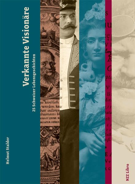Verkannte Visionäre: 25 Schweizer Lebensgeschichten Memories