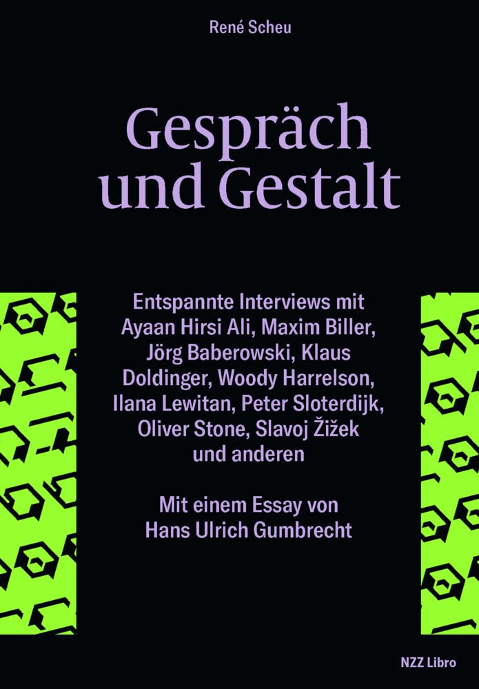 Gespräch und Gestalt: Entspannte Interviews mit Ayaan Hirsi Ali, Maxim Biller, Jörg Baberowski, Klaus Doldinger, Woody Harrelson, Ilana Lewitan, Elif ... Stone, Anna Zeiter, Slavoj Žižek und anderen Books