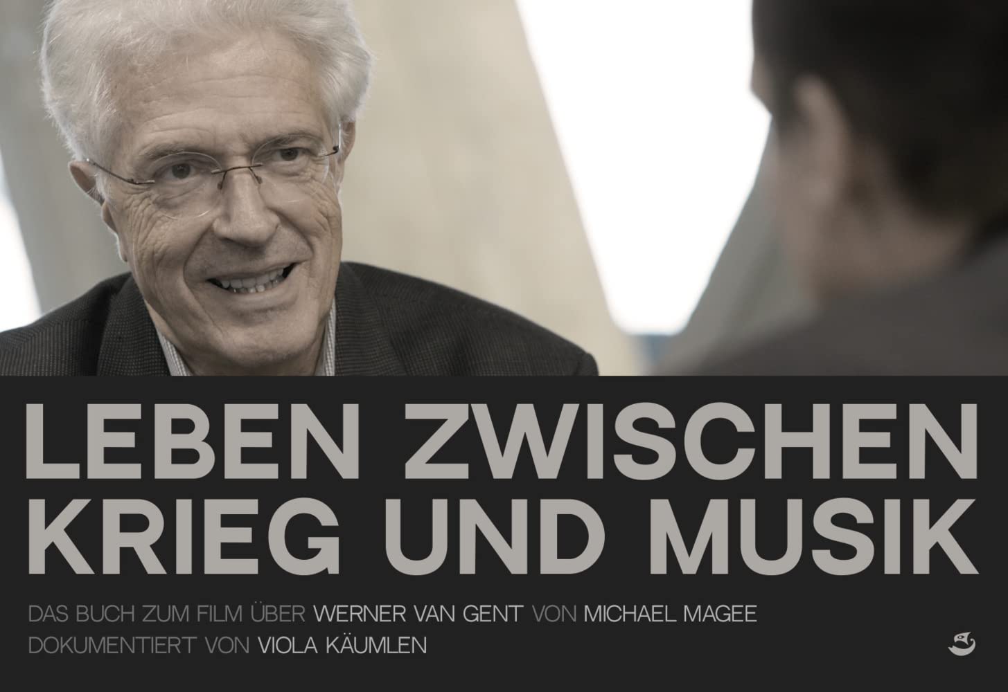 Leben zwischen Krieg und Musik: Das Buch zum Film über Werner van Gent von Michael Magee Law