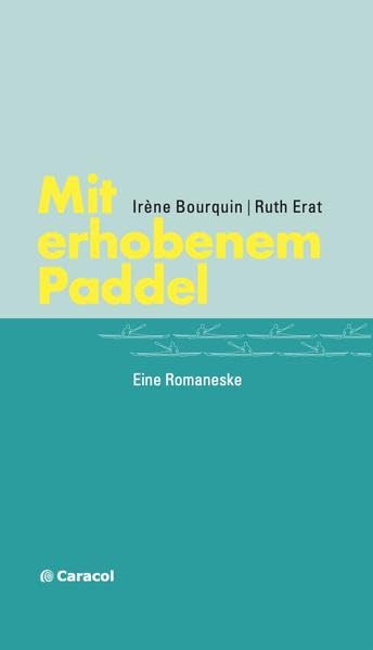 Mit erhobenem Paddel: Eine Romaneske (Caracol Prosa) - Bourquin, Irène book