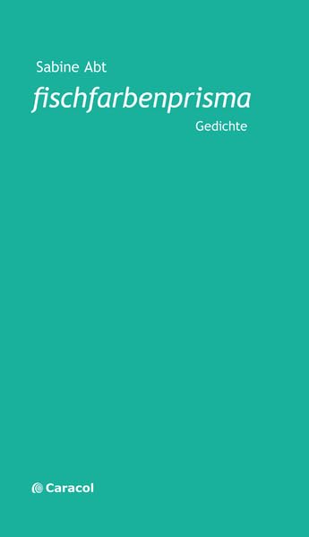 fischfarbenprisma: Lyrik (Caracol Lyrik) Poetry