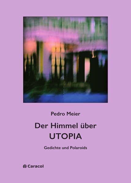 Der Himmel über UTOPIA: Gedichte und Polaroids (WortArt) Poetry