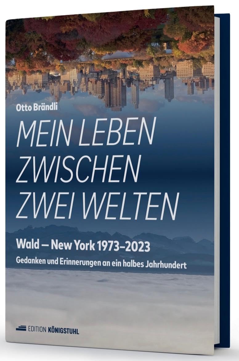 Mein Leben zwischen zwei Welten: Wald - New York 1973-2023 / Gedanken und Erinnerungen an ein halbes Jahrhundert Memories