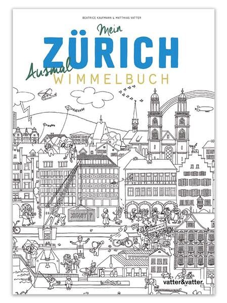 Mein Zürich Ausmalwimmelbuch: Das Original-Wimmelbuch zum Aus- und Weitermalen! Film, Art & Culture