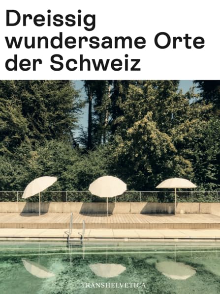 Dreissig wundersame Orte der Schweiz Leisure, Home & Garden