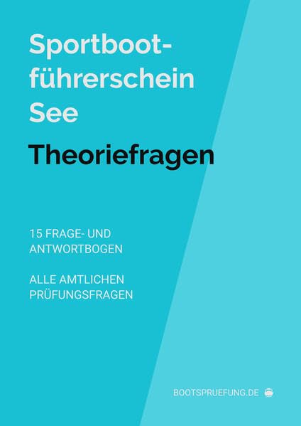 Sportbootführerschein See: Prüfungsfragen: 15 Frage- und Antwortbogen. Alle amtlichen Prüfungsfragen. Leisure & Fun