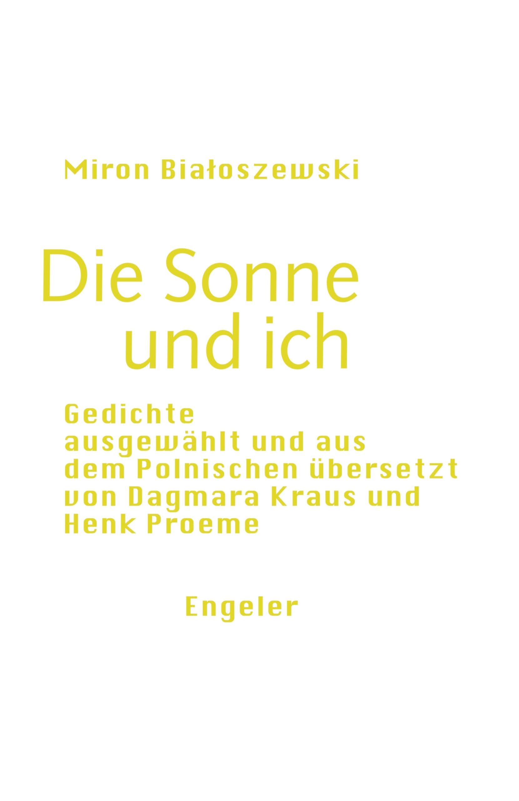 Die Sonne und ich: Gedichte, ausgewählt und aus dem Polnischen übersetzt von Dagmara Kraus und Henk Proeme (Neue Sammlung) Poetry
