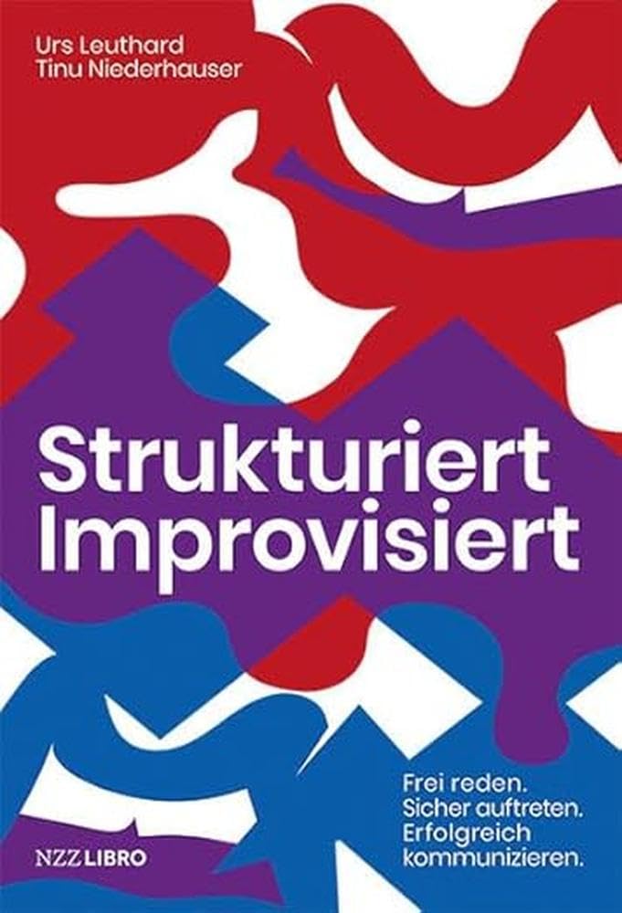 Strukturiert Improvisiert: Frei reden. Sicher auftreten. Erfolgreich kommunizieren. Law