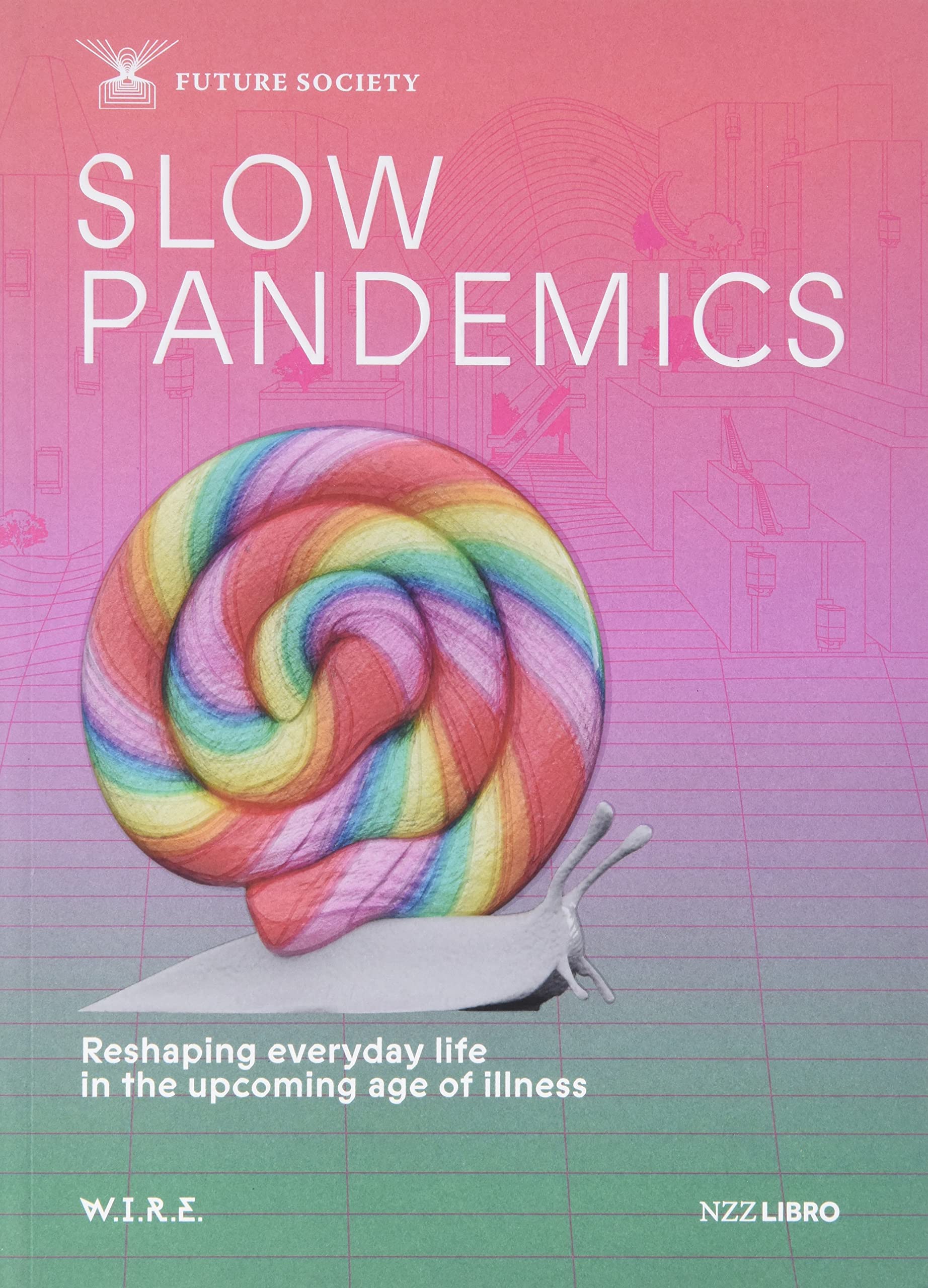 Slow Pandemics: Reshaping everyday life in the upcoming age of illness Books