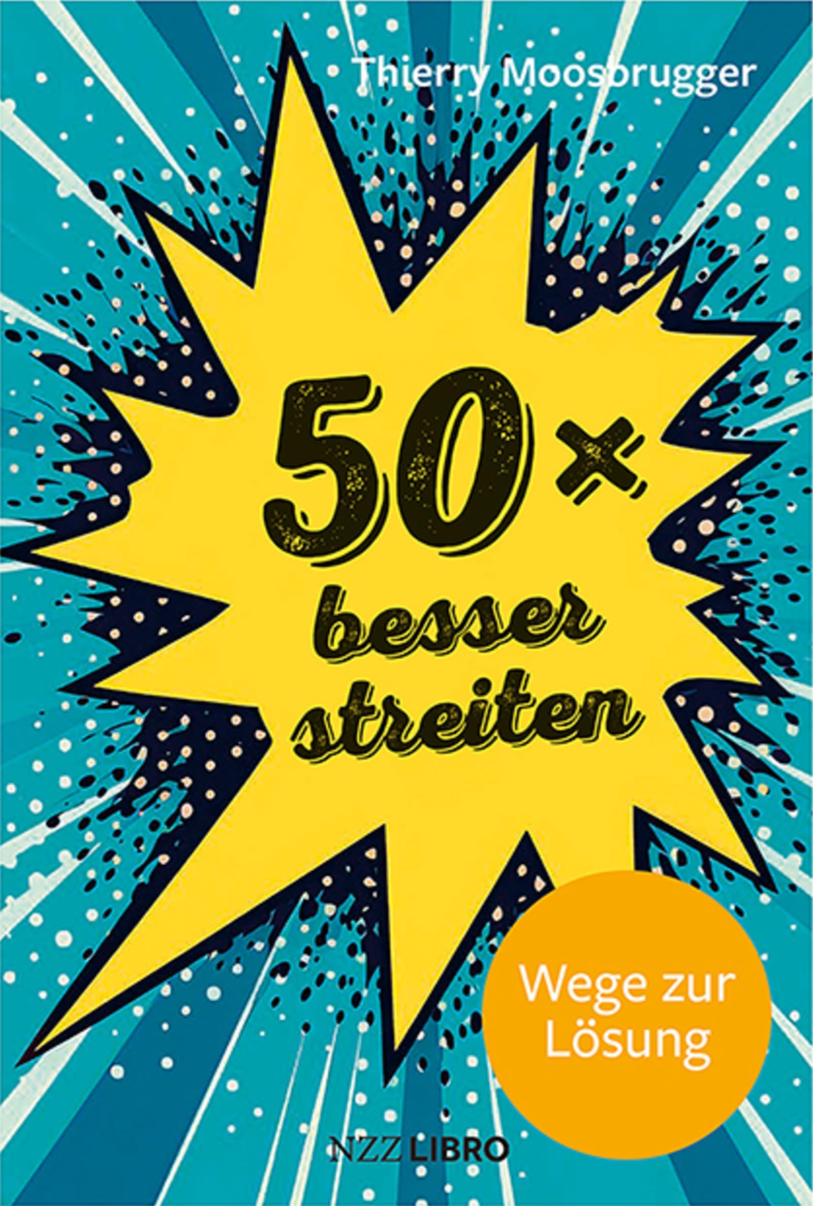 50 × besser streiten: Wege zur Lösung Politics & History