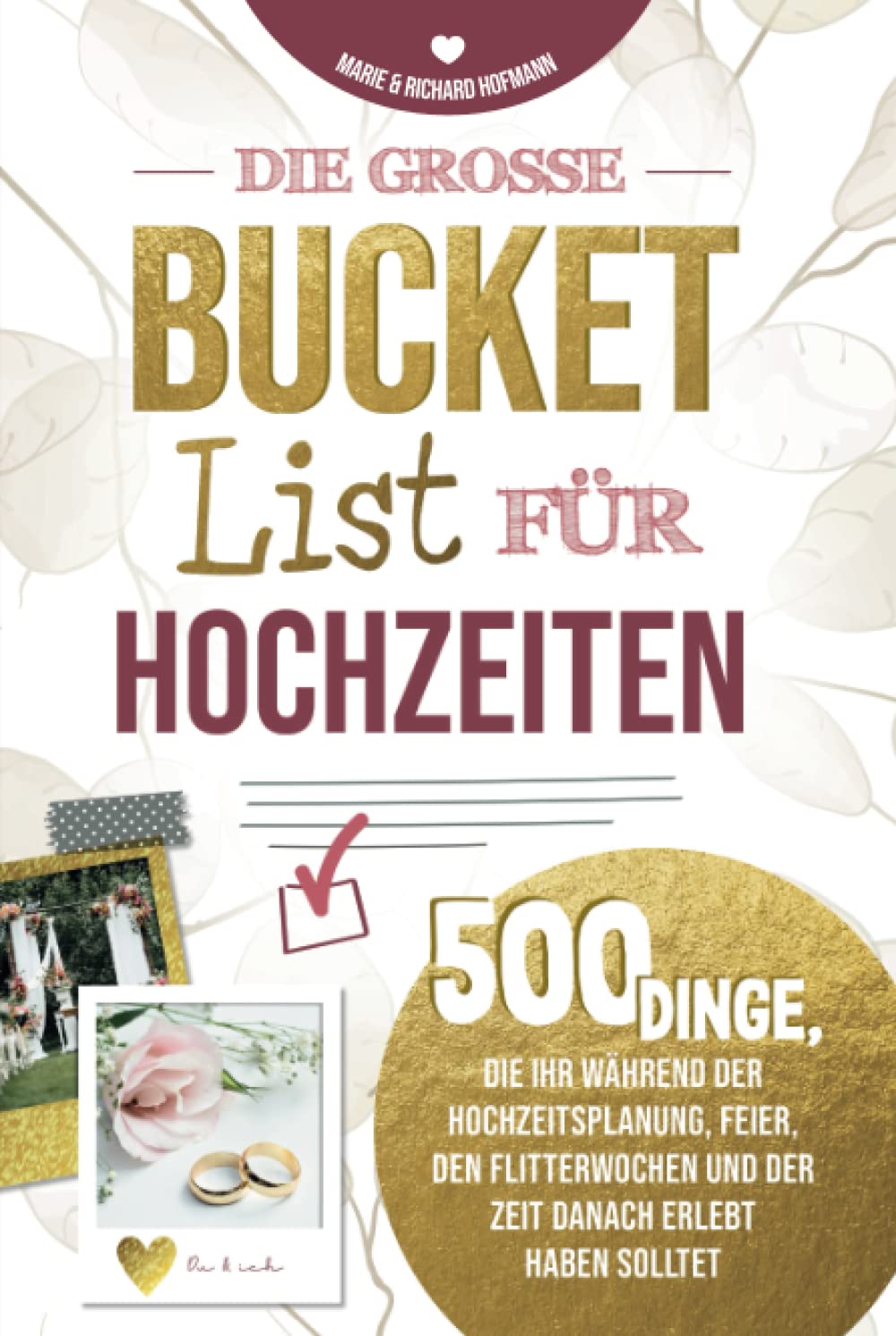 Die große Bucket List für Hochzeiten 500 Dinge, die ihr während der Hochzeitsplanung, Feier, den Flitterwochen und der Zeit danach erlebt haben solltet Parents & Children