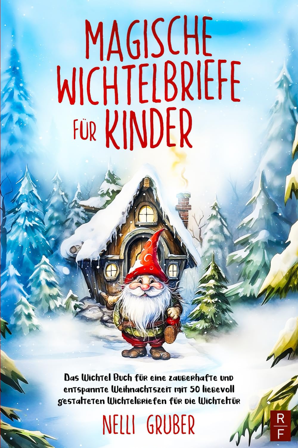 Magische Wichtelbriefe für Kinder: Das Wichtel Buch für eine zauberhafte und entspannte Weihnachtszeit mit 50 liebevoll gestalteten Wichtelbriefen für die Wichteltür Social Sciences