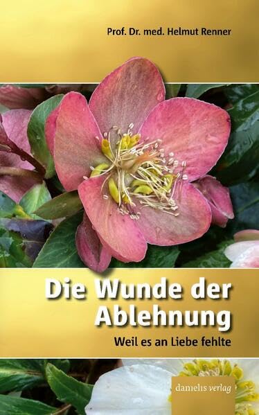 Die Wunde der Ablehnung: Weil es an Liebe fehlte Medicine