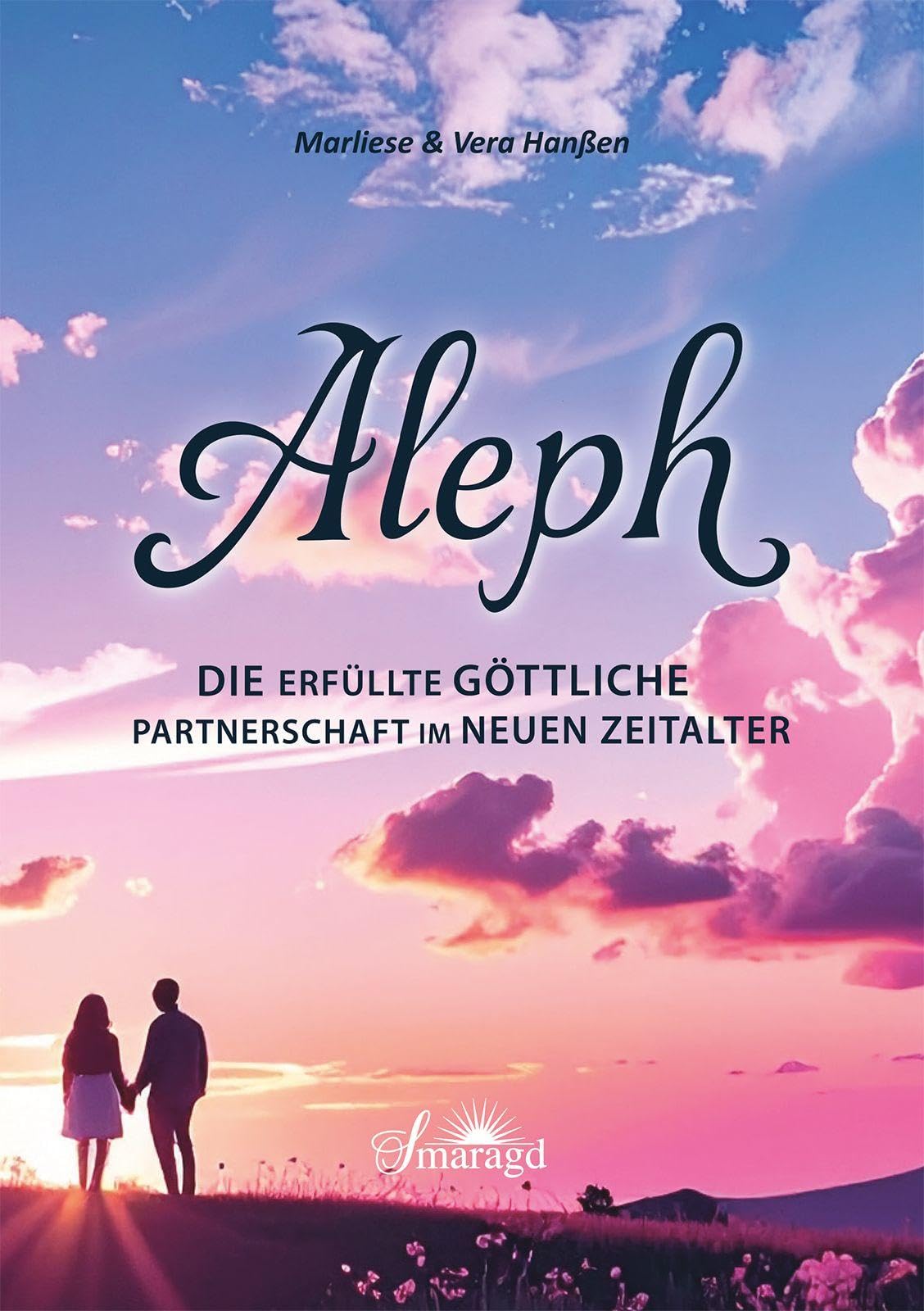 Aleph - Die erfüllte göttliche Partnerschaft im Neuen Zeitalter Partnership & Love