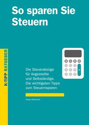 So sparen Sie Steuern: Die Steuerabzüge für Angestellte und Selbständige. Die wichtigsten Tipps zum Steuernsparen Business, Finance & Career