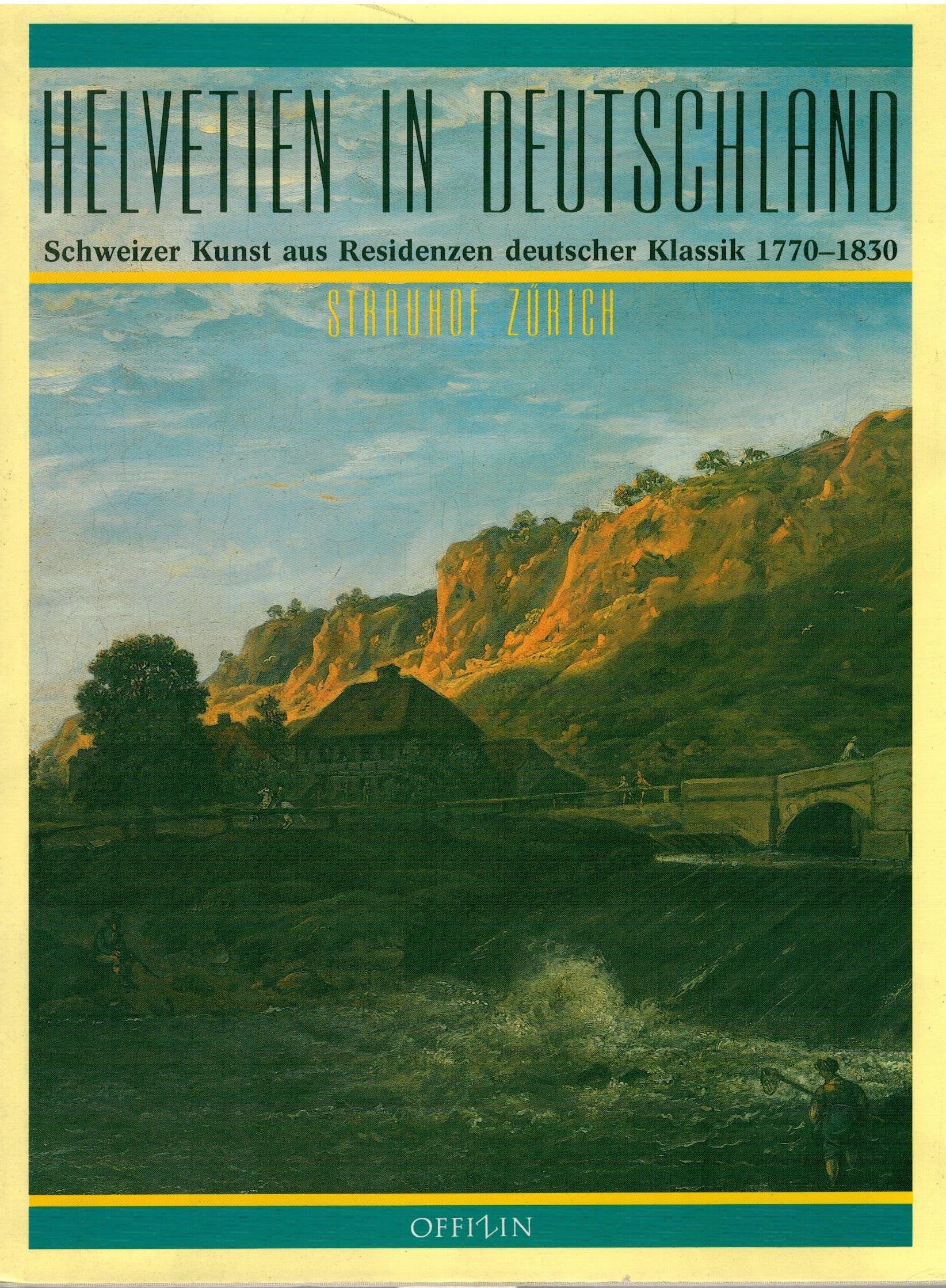 Helvetien in Deutschland: Schweizer Kunst aus Residenzen deutscher Klassik 1770-1830 Second-hand books on film, art and culture