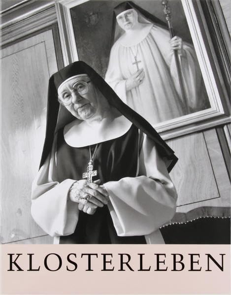Klosterleben: Klausur-Frauenklöster der Schweiz: Klausur-Frauenklöster der Ostschweiz Religion & Esotericism